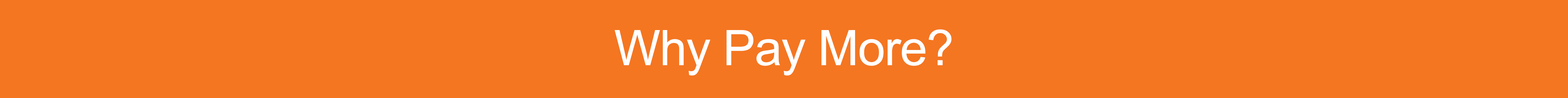Why Pay More?